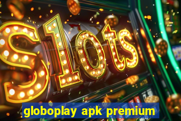 globoplay apk premium